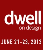 Dwell on Design Show June 21 - 23, 2013