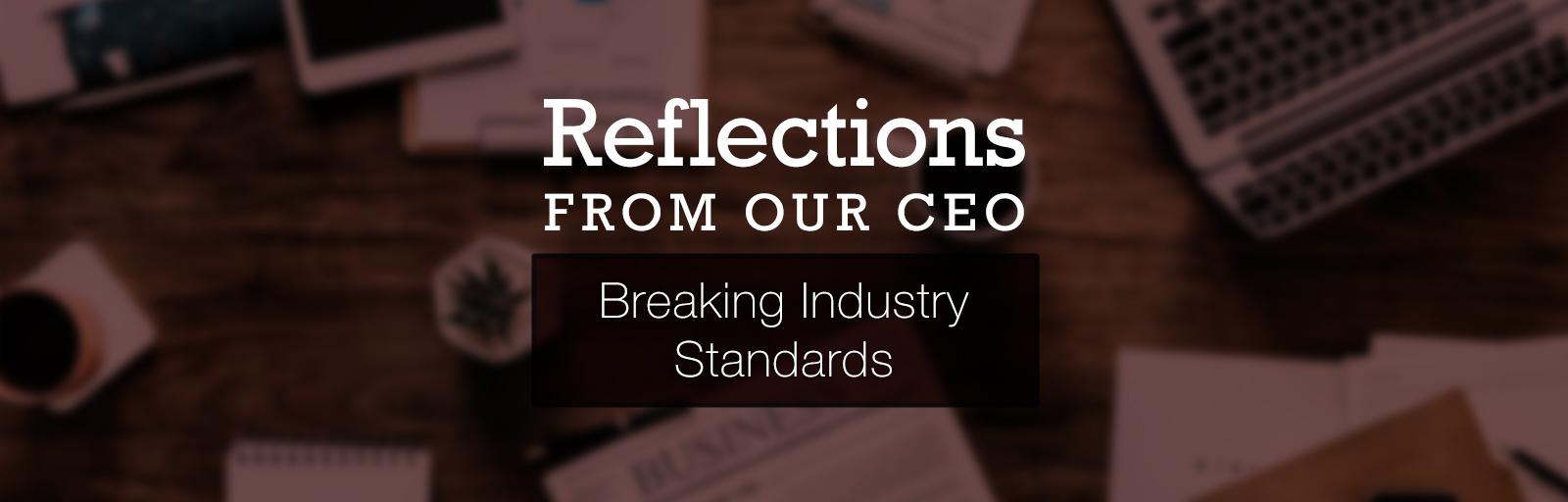 Reflections from Our CEO